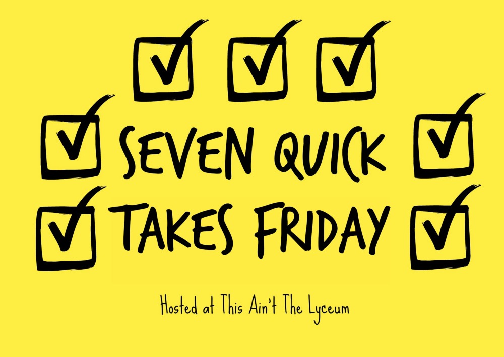 7 Quick Takes Friday ~ Vol 108